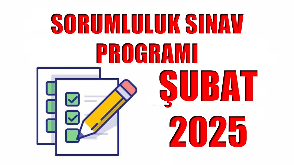 Sorumluluk Sınavları Şubat 2025